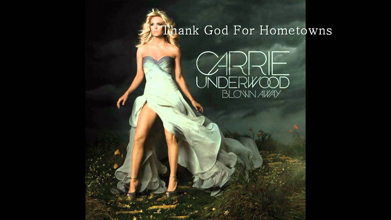 Carrie Underwood - Thank God For Hometowns