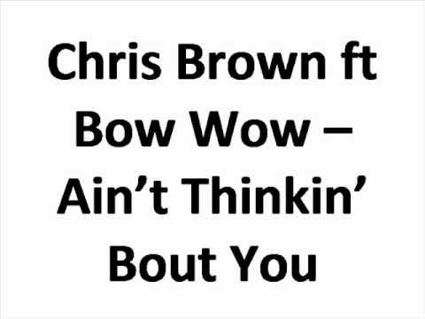 Chris Brown - Ain't Thinking About You feat. Bow Wow
