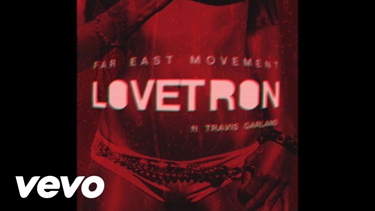 Far East Movement - Lovetron feat. Travis Garland