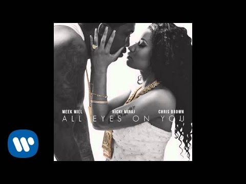 Meek Mill - All Eyes On You feat. Chris Brown & Nicki Minaj
