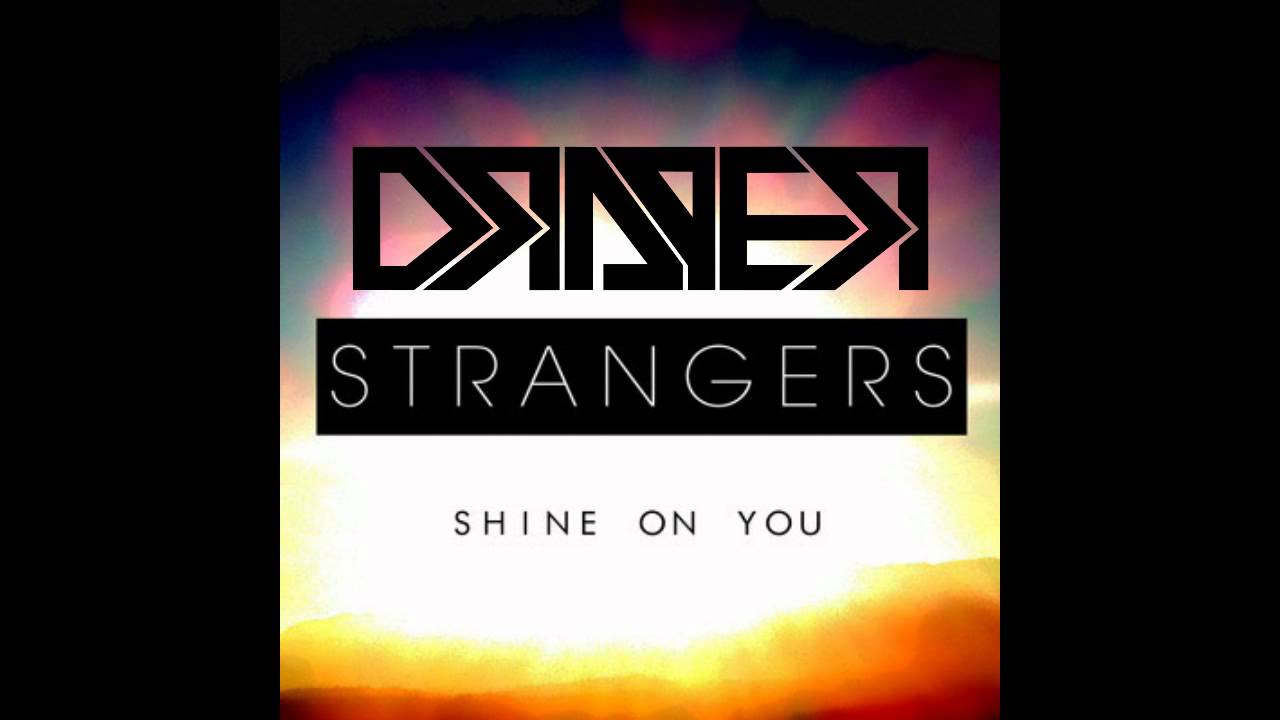 Strangers - Shine On You (Draper Remix)