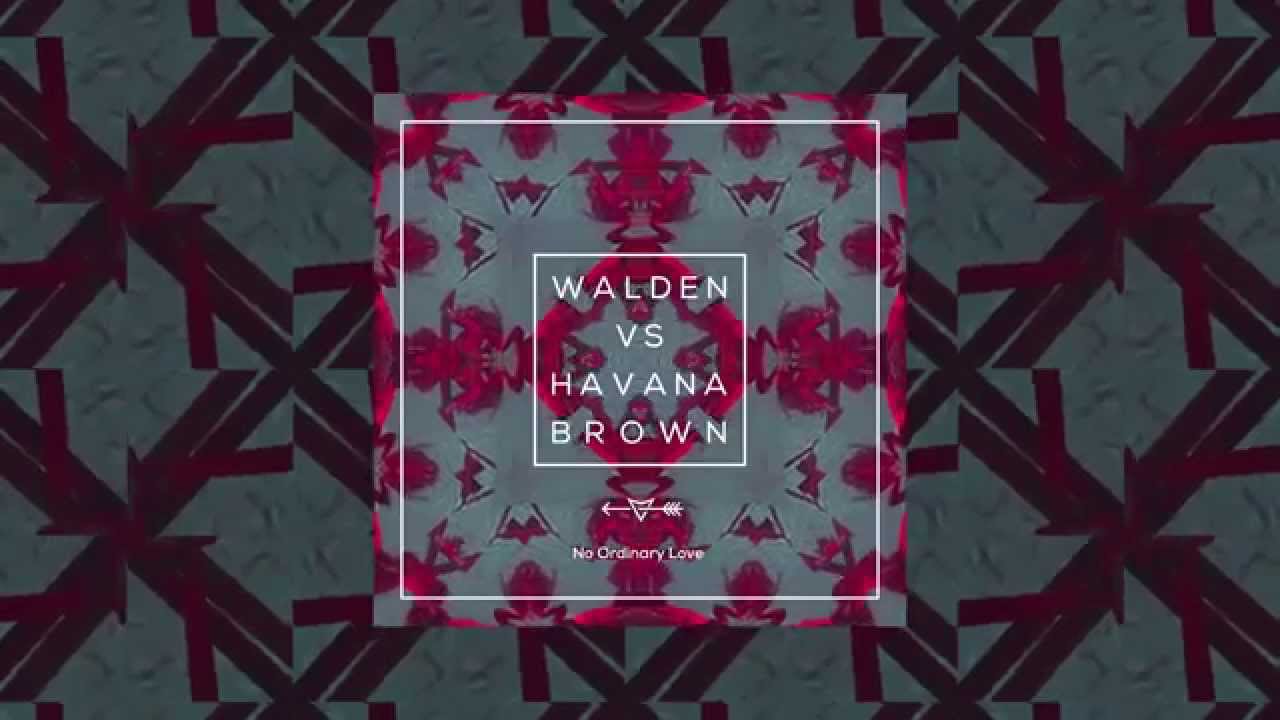 Walden vs. Havana Brown - No Ordinary Love