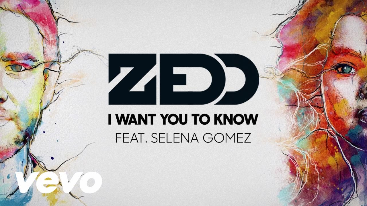 Zedd - I Want You To Know feat. Selena Gomez