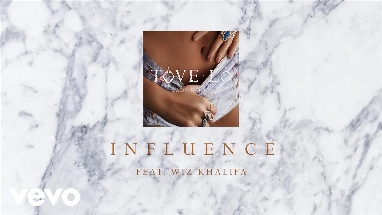 Tove Lo - Influence feat. Wiz Khalifa