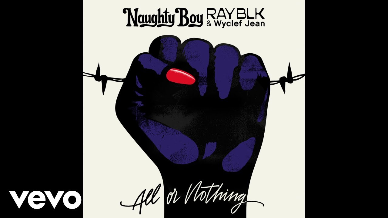 Naughty Boy, RAY BLK, Wyclef Jean - All Or Nothing