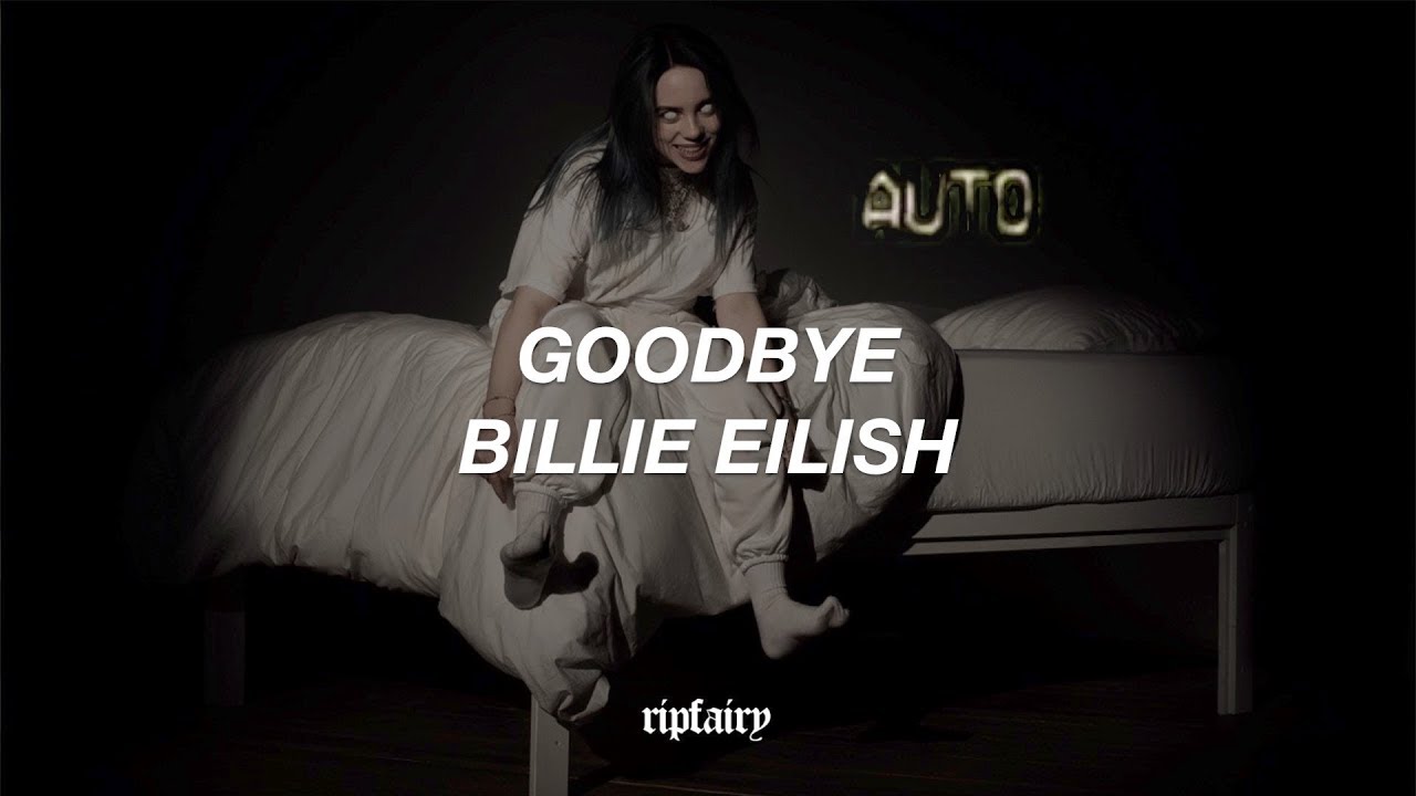 Billie Eilish - goodbye
