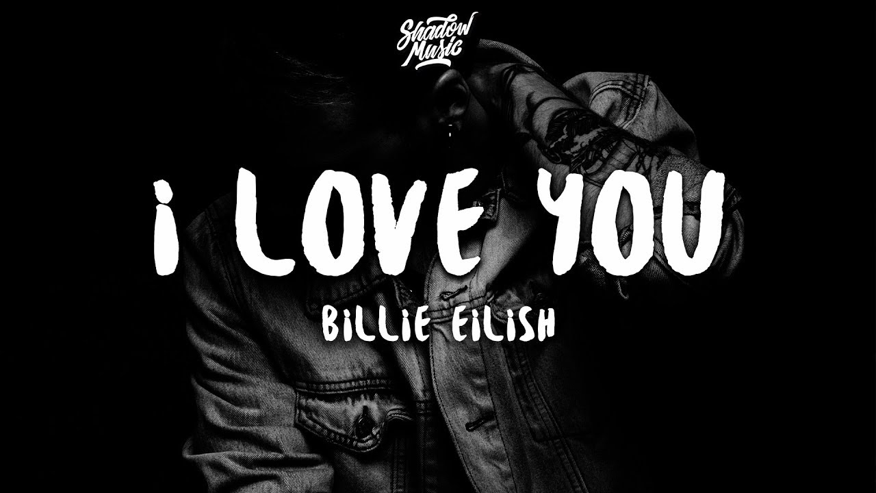 Billie Eilish - i love you