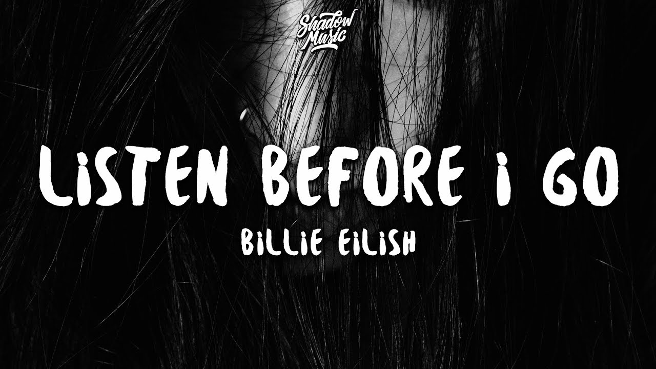 Billie Eilish - ​listen before i go