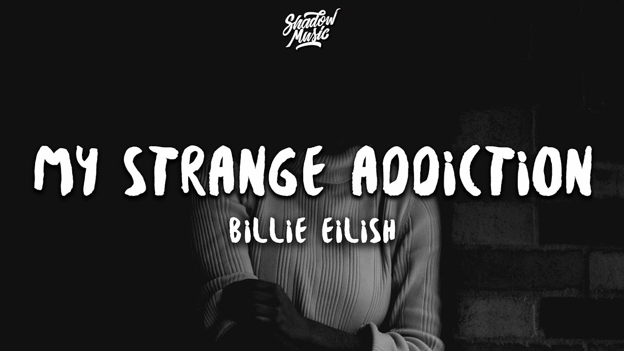 Billie Eilish - my strange addiction